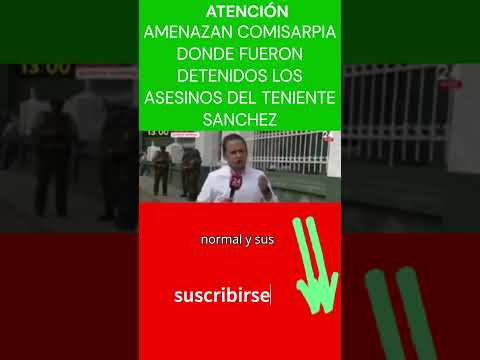 AMENAZAN CON ATACAR LA COMISARÍA EN QUE ESTURON LOS ASESINOS DEL TENIENTE SANCHEZ