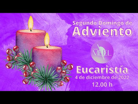 Eucaristía del II Domingo de Adviento, 4 de diciembre de 2022.