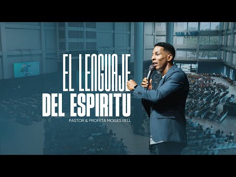 EL LENGUAJE DEL ESPIRITU | Pastor Moises Bell