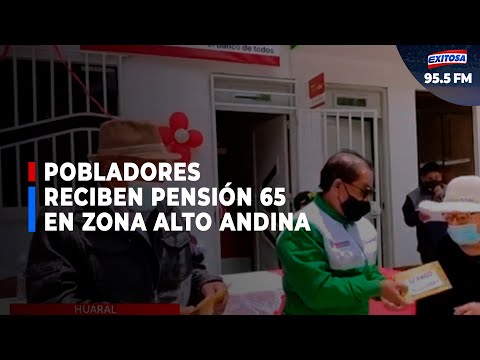 Huaral: Diversos pobladores reciben PENSIÓN 65 en zona Alto Andina