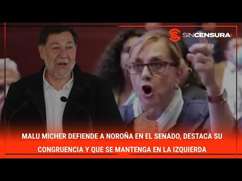 #MaluMicher defiende a #NOROÑA en el #Senado y destaca que, pese a todo, se mantenga en la IZQUIERDA