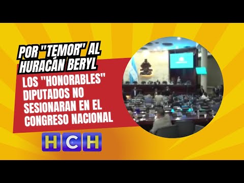 Por temor al huracán Beryl los honorables diputados no sesionaran en el Congreso Nacional