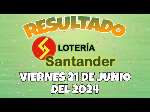 RESULTADO LOTERÍA DE SANTANDER DEL VIERNES 21 DE JUNIO DEL 2024