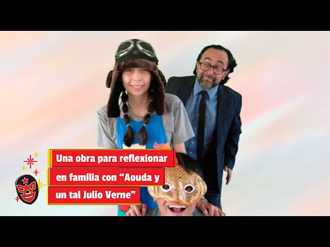 Una obra para reflexionar en familia con “Aouda y un tal Julio Verne”