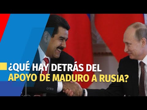 ¿Qué hay detrás del apoyo de Maduro a Rusia?