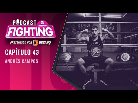 PODCAST Fighting | Con el título mundial entre ceja y ceja: Andrés Campos | Capítulo 42