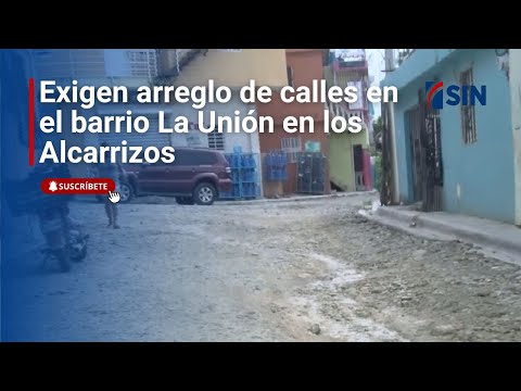 Exigen arreglo de calles en el barrio La Unión en los Alcarrizos