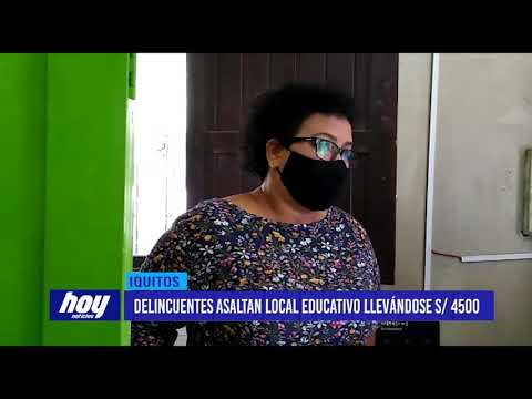 Iquitos: Delincuentes asaltan local educativo llevándose S/ 4,500