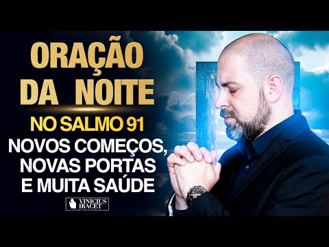 Oração da Noite 21 de Setembro no Salmo 91 (Ao Vivo)  Novos começos, portas e saúde @ViniciusIracet