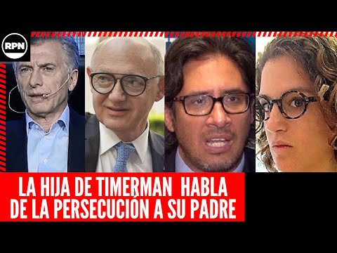 La hija de Héctor Timerman rompe el silencio: Mi papá se murió profundamente angustiado