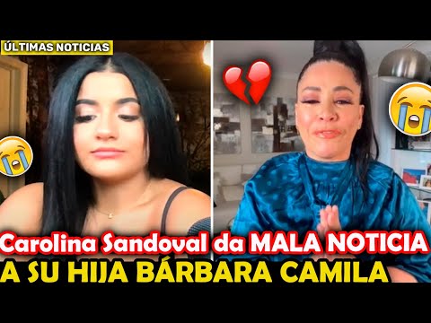 Carolina Sandoval LE DA una MALA NOTICIA a su HIJA Bárbara Camila