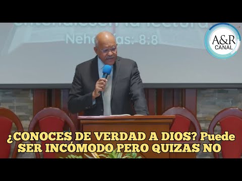 ¿CONOCES DE VERDAD A DIOS? PUEDE SER INCÓMODO PERO QUIZAS NO, PASTOR ANDRÉS PORTES, A&R CANAL