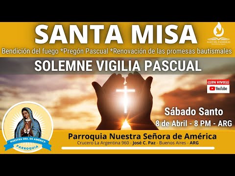Vigilia Pascual - Santa Misa - 8 PM ARG