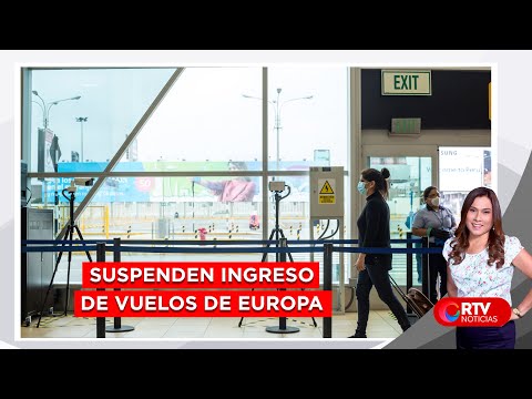 Suspenden ingreso de vuelos de Europa por las próximas dos semanas - RTV Noticias