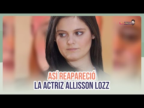 Así reapareció la actriz Allisson Lozz | MICHISMESITO