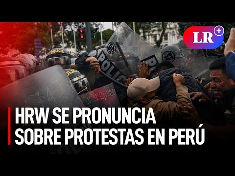 Human Rights Watch se pronuncia sobre protestas en Perú
