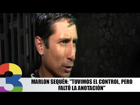 Marlon Sequén: Tuvimos el control, pero faltó la anotación