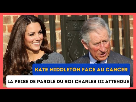 Kate Middleton atteinte du cancer : Annonce Imminente du Roi Charles III