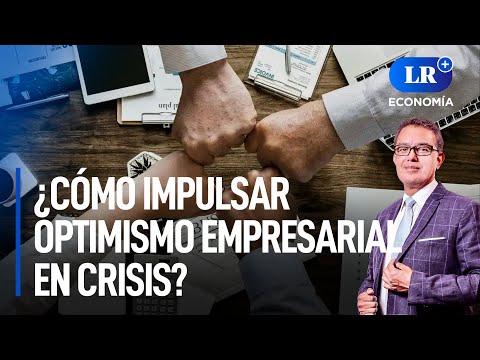 Ismael Cala responde: ¿Cómo impulsar optimismo empresarial en crisis? | LR+ Economía