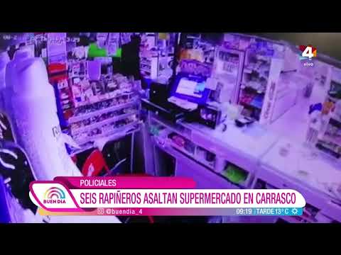 Buen Día - Policiales: seis rapiñeros asaltan supermercado en carrasco