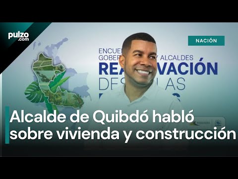 Rafael Bolaños, alcalde de Quibdó, habló sobre vivienda y construcción | Pulzo