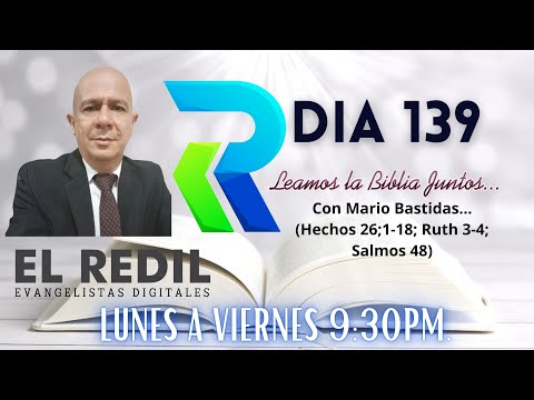 DIA 139, Leamos la biblia juntos...Con Mario Bastidas... (Hechos 26;1-18; Ruth 3-4; Salmos 48)