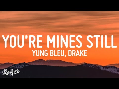 [1 HOUR] Yung Bleu - You're Mines Still (Lyrics) ft Drake