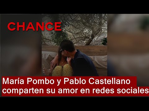 María Pombo y Pablo Castellano comparten su amor en redes sociales