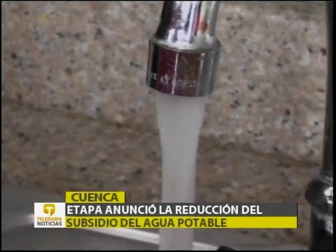 Etapa anunció la reducción del subsidio del agua potable   Cuenca