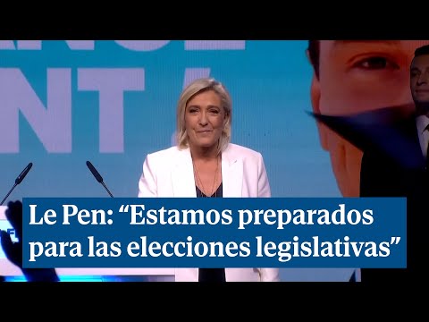 Le Pen: “Estamos preparados para las elecciones legislativas”