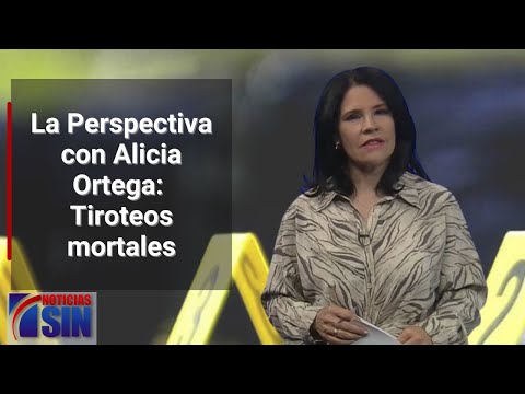 La Perspectiva con Alicia Ortega: Tiroteos mortales