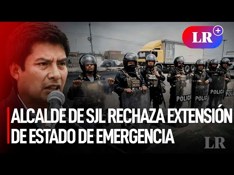 ALCALDE de SJL RECHAZA extensión de ESTADO DE EMERGENCIA: Estamos en la misma situación | #LR