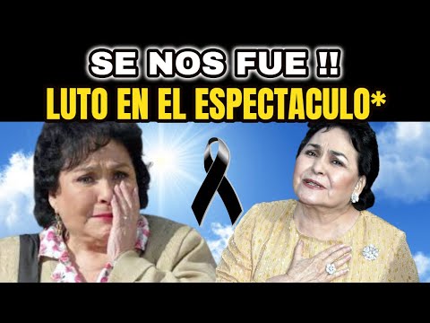 ?ULTIMA HORA ! SUCEDIO HOY ! Luto En El ESPECTACULO, Carmen Salinas TRISTE NOTICIA, Noticias De Hoy