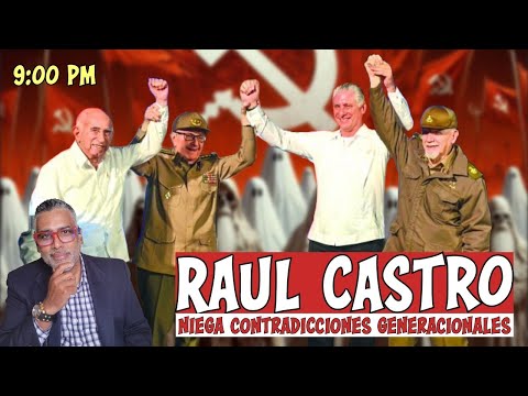 Raul Castro niega contradicciones generacionales | Carlos Calvo