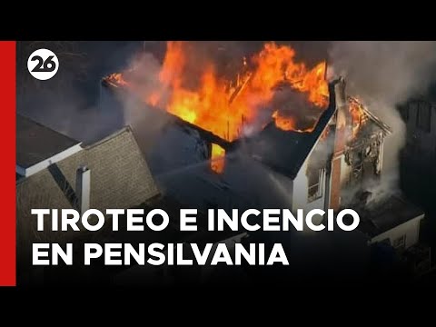 EEUU | Tiroteo e incendio en Pensilvania