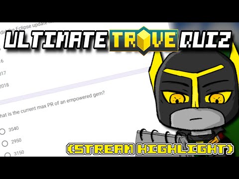 Taking The Ultimate Trove Quiz | How Much Do I Know About Trove...