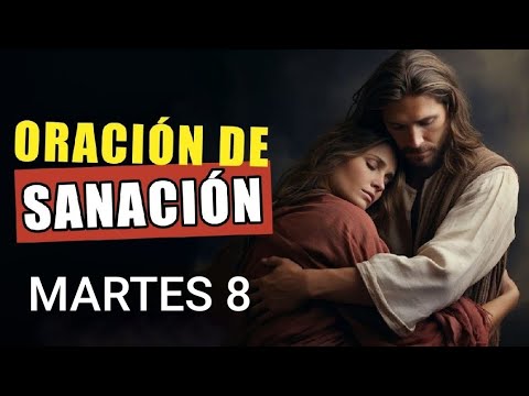 ORACIÓN DE SANACIÓN INTERIOR.  MARTES 8 DE OCTUBRE DE 2024