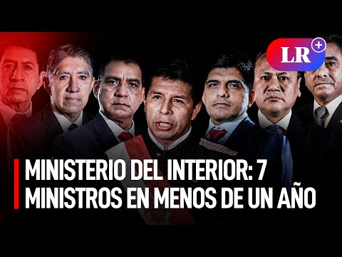 Pedro Castillo: Ministerio del Interior sumó su séptimo ministro en menos de un año de gestión | #LR