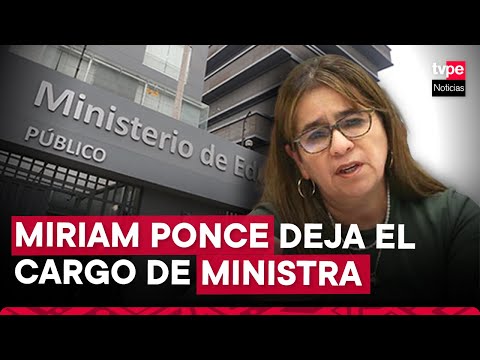 Miriam Ponce Vértiz anunció su salida del Ministerio de Educación