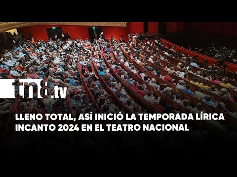 Inicia Temporada Lírica 2024 de la Fundación Incanto en el Teatro Nacional Rubén Darío