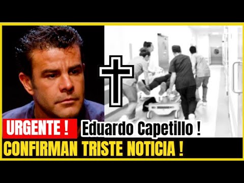 ALERTA ! HACE UNAS HORAS ! Confirman Triste Noticia Salud Eduardo Capetillo Televisa Ultima Hora !