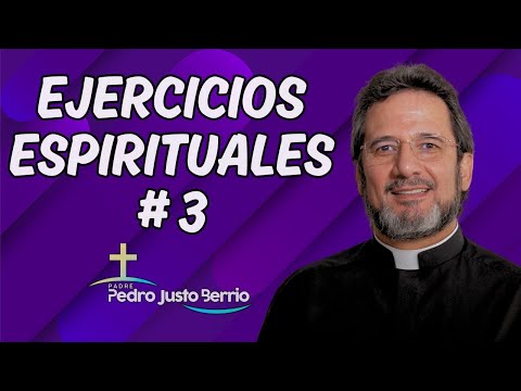 Ejercicios espirituales # 3 | Padre Pedro Justo Berrío