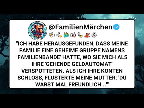 ICH HABE HERAUSGEFUNDEN, DASS MEINE FAMILIE EINE GEHEIME GRUPPE NAMENS 'FAMILIENBANDE' HATTE, WO SIE