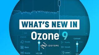 What's New in Ozone 9 | iZotope Ozone Mastering Software