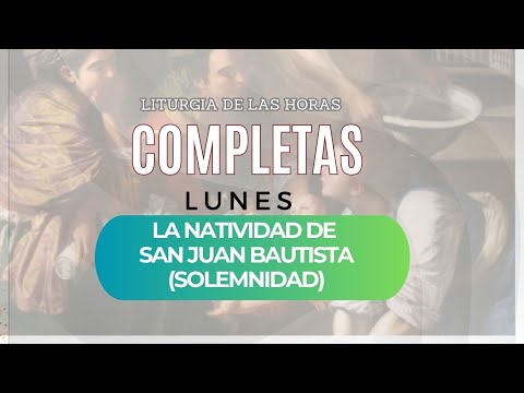 Oración de la noche (Completas), LUNES 24  DE JUNIO 2024 | NATIVIDAD DE JUAN BAUTISTA | #Cathopray