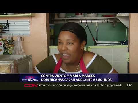 Contra viento y marea, madres dominicanas sacan adelante a sus hijos