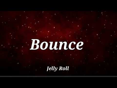 Jelly Roll - Bounce (Lyrics) Song