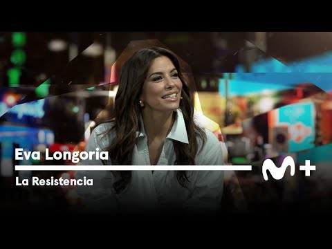 LA RESISTENCIA - Entrevista a Eva Longoria | #LaResistencia 04.07.2023