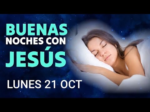 BUENAS NOCHES CON JESÚS.  LUNES 21 DE ENERO DE 2024