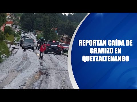 Reportan caída de granizo en Quetzaltenango